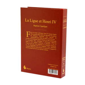 La Ligue et Henri IV - Baptiste Capefigue