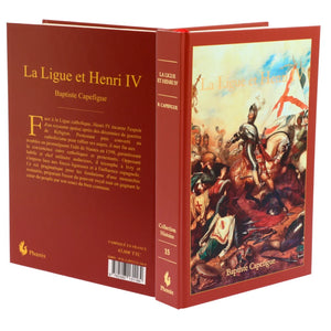 La Ligue et Henri IV - Baptiste Capefigue